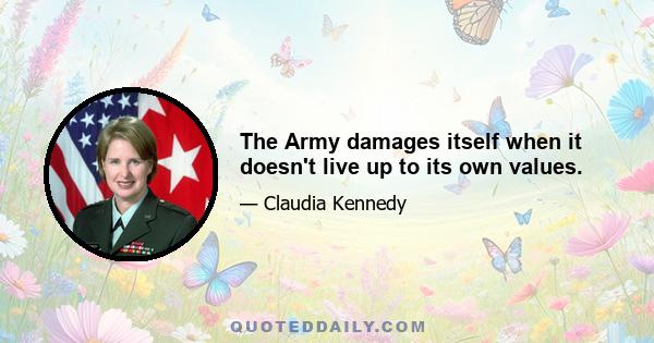 The Army damages itself when it doesn't live up to its own values.