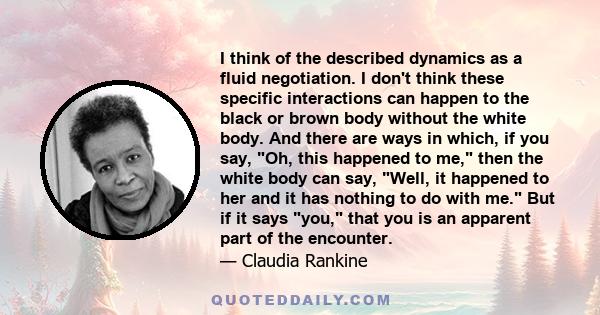 I think of the described dynamics as a fluid negotiation. I don't think these specific interactions can happen to the black or brown body without the white body. And there are ways in which, if you say, Oh, this