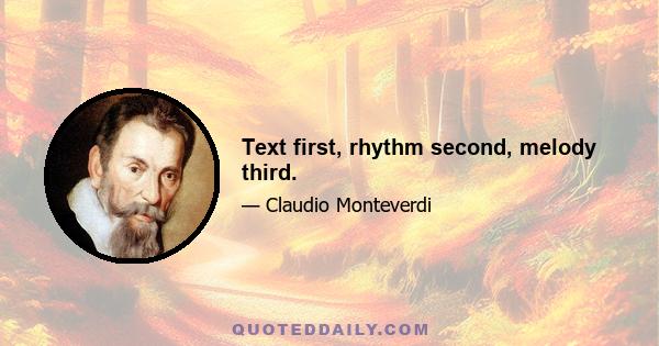 Text first, rhythm second, melody third.