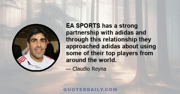 EA SPORTS has a strong partnership with adidas and through this relationship they approached adidas about using some of their top players from around the world.