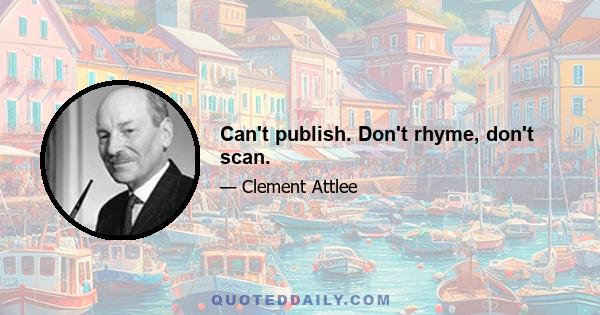 Can't publish. Don't rhyme, don't scan.