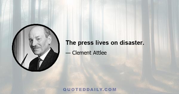 The press lives on disaster.