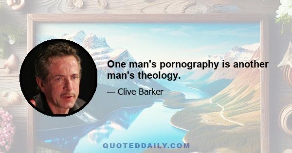 One man's pornography is another man's theology.