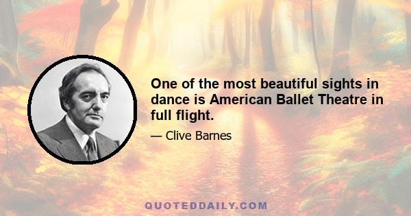 One of the most beautiful sights in dance is American Ballet Theatre in full flight.