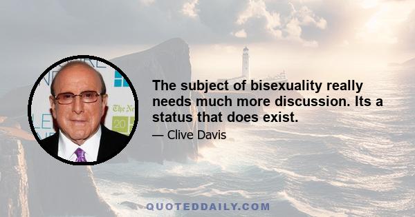 The subject of bisexuality really needs much more discussion. Its a status that does exist.