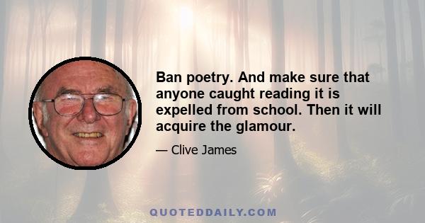 Ban poetry. And make sure that anyone caught reading it is expelled from school. Then it will acquire the glamour.