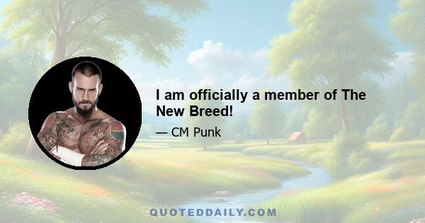 I am officially a member of The New Breed!