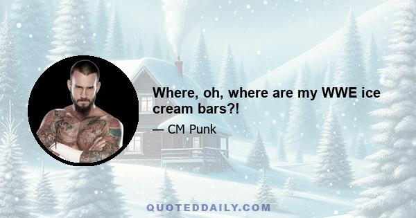 Where, oh, where are my WWE ice cream bars?!