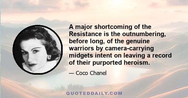 A major shortcoming of the Resistance is the outnumbering, before long, of the genuine warriors by camera-carrying midgets intent on leaving a record of their purported heroism.