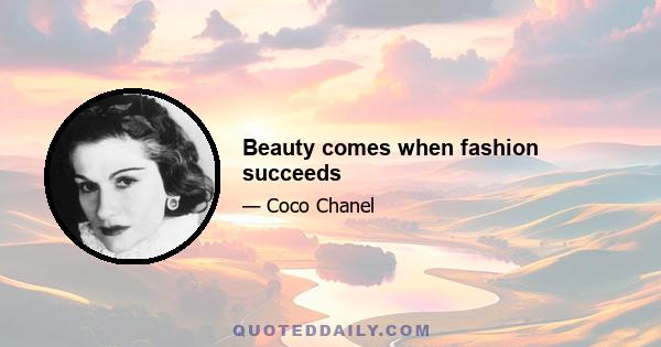 Beauty comes when fashion succeeds