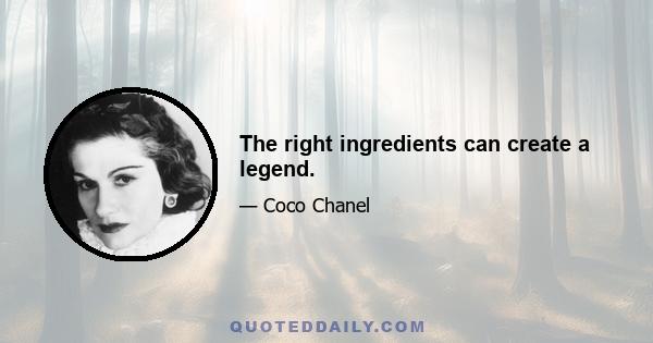 The right ingredients can create a legend.