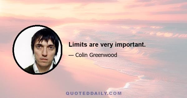 Limits are very important.