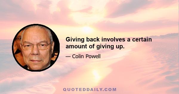 Giving back involves a certain amount of giving up.