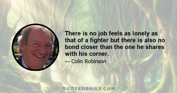 There is no job feels as lonely as that of a fighter but there is also no bond closer than the one he shares with his corner.