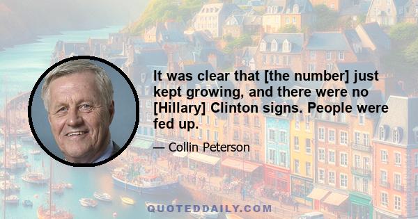 It was clear that [the number] just kept growing, and there were no [Hillary] Clinton signs. People were fed up.