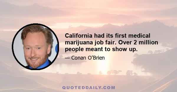 California had its first medical marijuana job fair. Over 2 million people meant to show up.