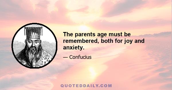 The parents age must be remembered, both for joy and anxiety.