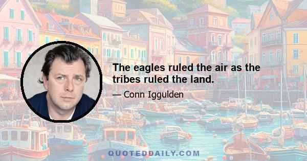 The eagles ruled the air as the tribes ruled the land.