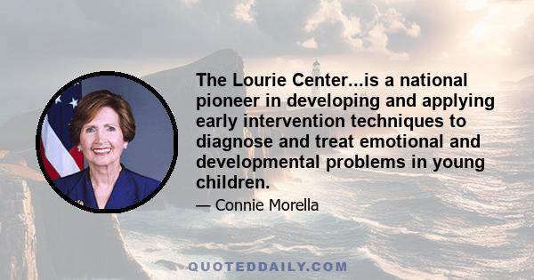 The Lourie Center...is a national pioneer in developing and applying early intervention techniques to diagnose and treat emotional and developmental problems in young children.