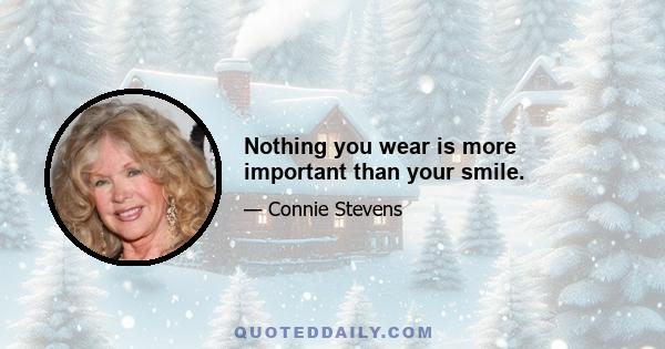 Nothing you wear is more important than your smile.