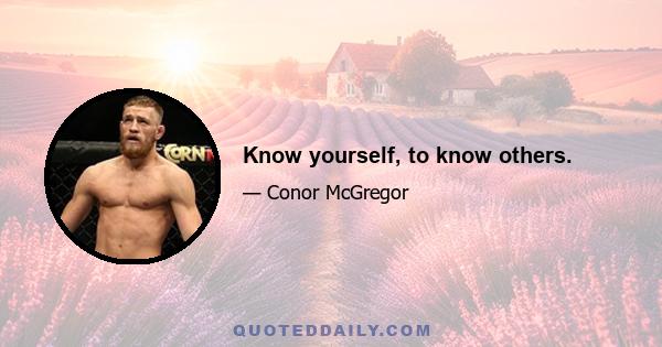 Know yourself, to know others.