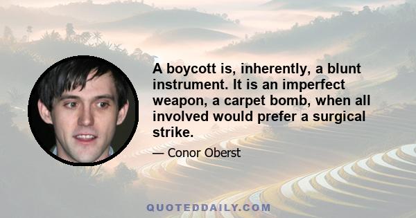 A boycott is, inherently, a blunt instrument. It is an imperfect weapon, a carpet bomb, when all involved would prefer a surgical strike.