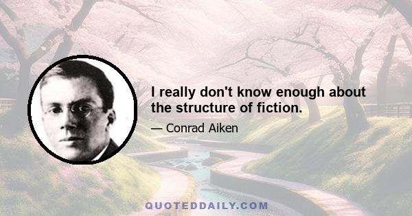 I really don't know enough about the structure of fiction.