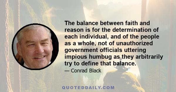 The balance between faith and reason is for the determination of each individual, and of the people as a whole, not of unauthorized government officials uttering impious humbug as they arbitrarily try to define that