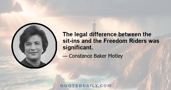 The legal difference between the sit-ins and the Freedom Riders was significant.