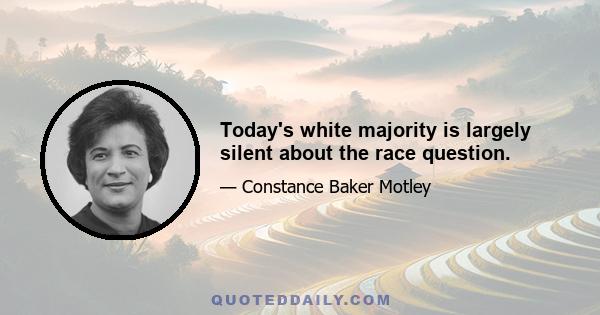 Today's white majority is largely silent about the race question.