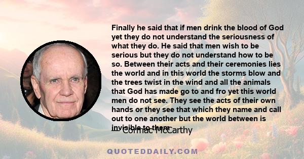 Finally he said that if men drink the blood of God yet they do not understand the seriousness of what they do. He said that men wish to be serious but they do not understand how to be so. Between their acts and their