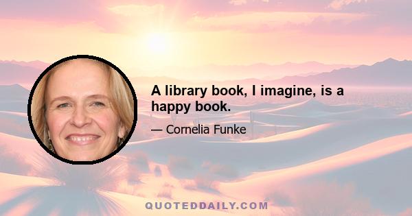 A library book, I imagine, is a happy book.