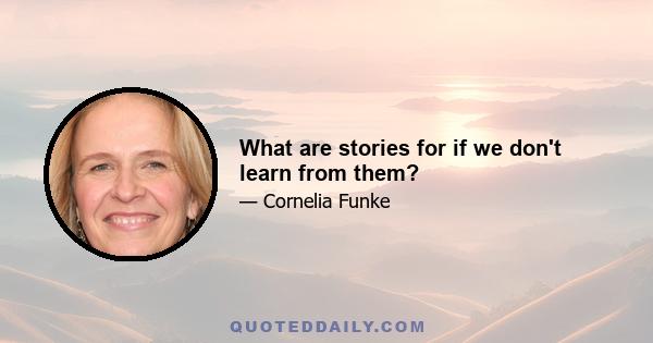 What are stories for if we don't learn from them?