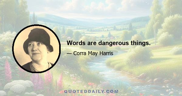 Words are dangerous things.