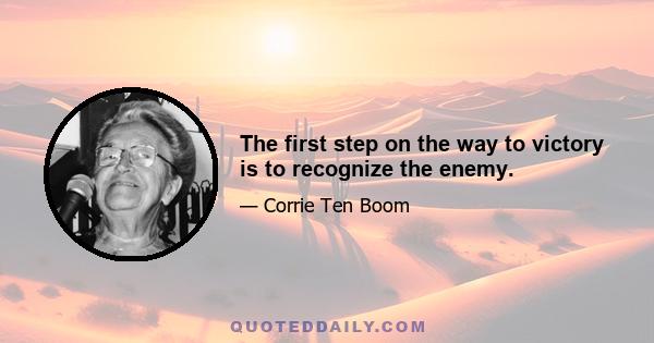 The first step on the way to victory is to recognize the enemy.