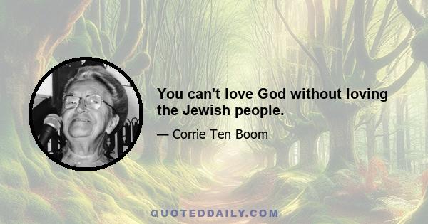 You can't love God without loving the Jewish people.