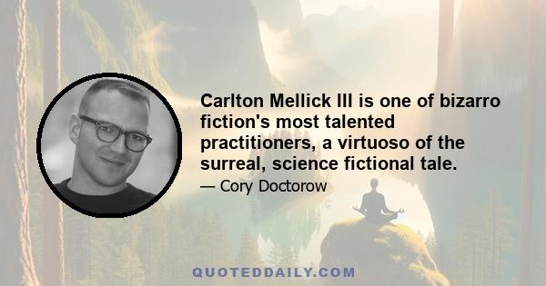 Carlton Mellick III is one of bizarro fiction's most talented practitioners, a virtuoso of the surreal, science fictional tale.