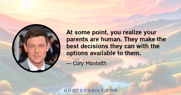 At some point, you realize your parents are human. They make the best decisions they can with the options available to them.