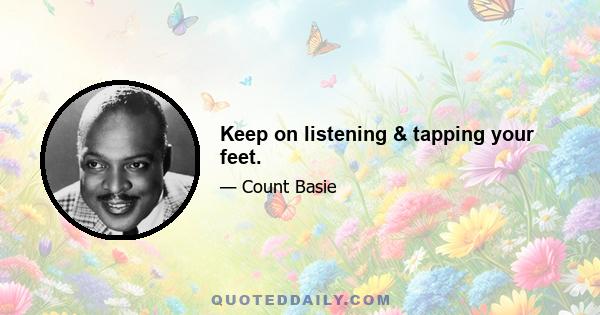 Keep on listening & tapping your feet.