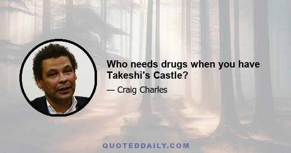 Who needs drugs when you have Takeshi's Castle?