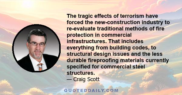 The tragic effects of terrorism have forced the new-construction industry to re-evaluate traditional methods of fire protection in commercial infrastructures. That includes everything from building codes, to structural