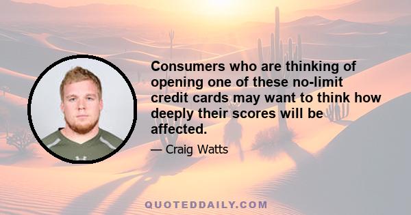 Consumers who are thinking of opening one of these no-limit credit cards may want to think how deeply their scores will be affected.