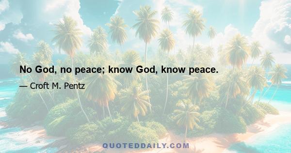 No God, no peace; know God, know peace.