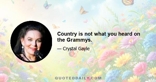 Country is not what you heard on the Grammys.