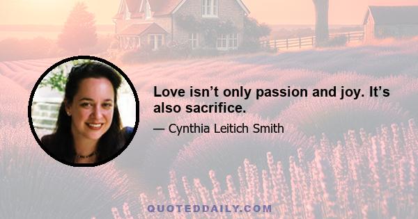 Love isn’t only passion and joy. It’s also sacrifice.