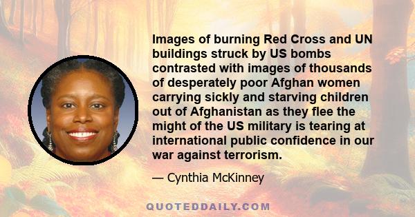 Images of burning Red Cross and UN buildings struck by US bombs contrasted with images of thousands of desperately poor Afghan women carrying sickly and starving children out of Afghanistan as they flee the might of the 