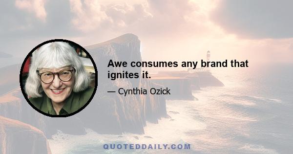 Awe consumes any brand that ignites it.