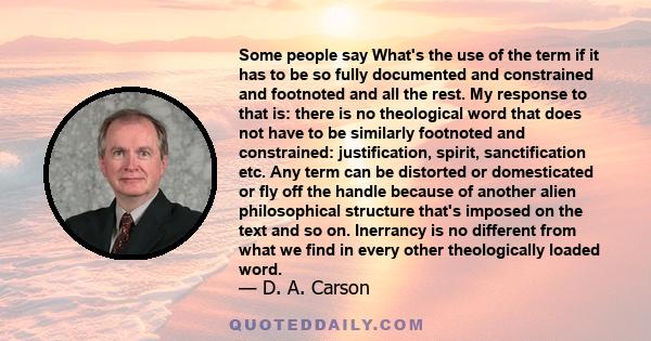 Some people say What's the use of the term if it has to be so fully documented and constrained and footnoted and all the rest. My response to that is: there is no theological word that does not have to be similarly