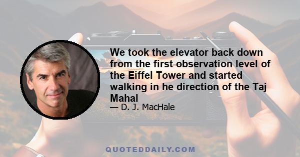 We took the elevator back down from the first observation level of the Eiffel Tower and started walking in he direction of the Taj Mahal