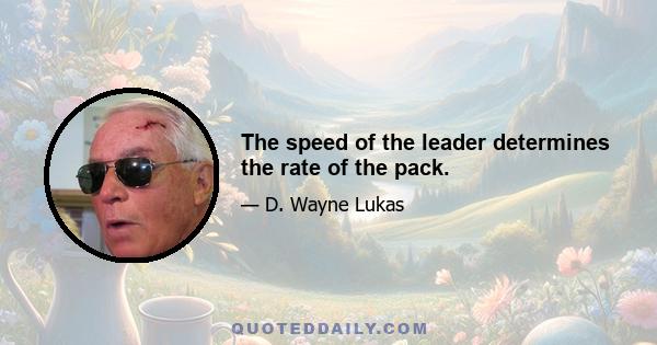 The speed of the leader determines the rate of the pack.